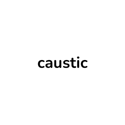 caustic